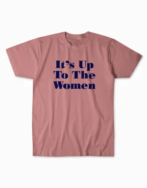 It's Up To The Women Tee - Mauve