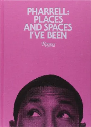 Pharrell: Places and Spaces I've Been